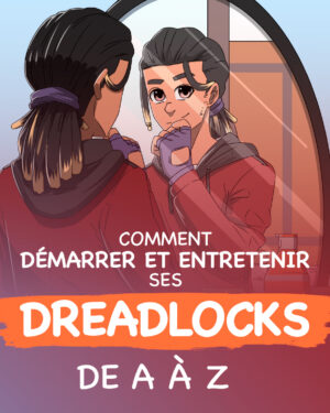 Comment démarrer et entretenir ses dreadlocks de A à Z